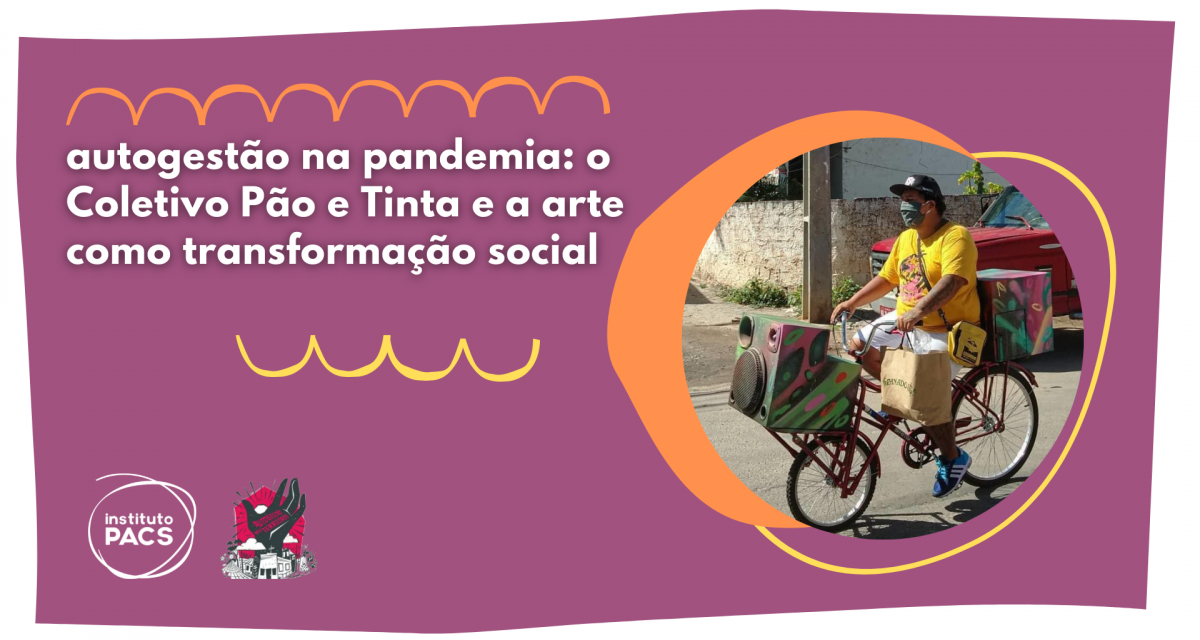 Autogestão na pandemia: o Coletivo Pão e Tinta e a arte como transformação social 